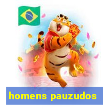 homens pauzudos